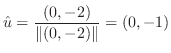 $\displaystyle {\hat u} = \frac{(0,-2)}{\Vert(0,-2)\Vert} = (0,-1)$