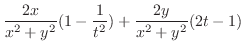 $\displaystyle \frac{2x}{x^2 + y^2}(1 - \frac{1}{t^2}) + \frac{2y}{x^2 + y^2}(2t - 1)$
