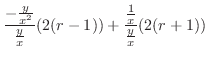 $\displaystyle \frac{-\frac{y}{x^2}}{\frac{y}{x}}(2(r-1)) + \frac{\frac{1}{x}}{\frac{y}{x}}(2(r+1))$