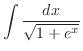 $\displaystyle{\int{\frac{dx}{\sqrt{1 + e^x}}}}$
