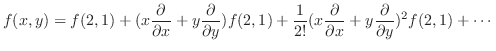 $\displaystyle f(x,y) = f(2,1) + (x\frac{\partial}{\partial x} + y\frac{\partial...
...(x\frac{\partial}{\partial x} + y\frac{\partial}{\partial y})^2 f(2,1) + \cdots$