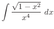 $\displaystyle{\int{\frac{\sqrt{1 - x^2}}{x^4}} dx}$