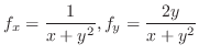 $\displaystyle f_{x} = \frac{1}{x + y^2}, f_{y} = \frac{2y}{x + y^2}$