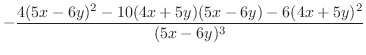 $\displaystyle -\frac{4(5x-6y)^2 - 10(4x+5y)(5x-6y) - 6(4x+5y)^2}{(5x - 6y)^3}$
