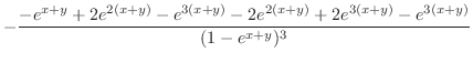 $\displaystyle -\frac{-e^{x+y} + 2e^{2(x+y)} - e^{3(x+y)} - 2e^{2(x+y)} + 2e^{3(x+y)} - e^{3(x+y)}}{(1 - e^{x+y})^3}$