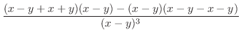$\displaystyle \frac{(x - y + x + y)(x-y) - (x-y)(x-y-x-y) }{(x - y)^3}$