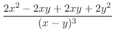 $\displaystyle \frac{2x^2 - 2xy + 2xy + 2y^2}{(x-y)^3}$