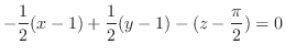 $\displaystyle -\frac{1}{2}(x-1) + \frac{1}{2}(y-1) - (z - \frac{\pi}{2}) = 0$