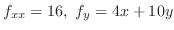 $\displaystyle f_{xx} = 16,  f_{y} = 4x + 10y $