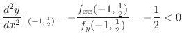 $\displaystyle \frac{d^{2}y}{dx^2}\mid_{(-1, \frac{1}{2})} = -\frac{f_{xx}(-1, \frac{1}{2})}{f_{y}(-1, \frac{1}{2})} = -\frac{1}{2} < 0 $