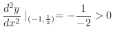 $\displaystyle \frac{d^2 y}{dx^2}\mid_{(-1, \frac{1}{2})} = -\frac{1}{-2} > 0$