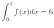 $\displaystyle{\int_{0}^{1}f(x)dx = 6}$
