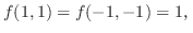 $\displaystyle f(1,1) = f(-1,-1) = 1C$