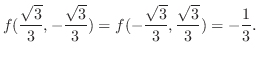 $\displaystyle f(\frac{\sqrt{3}}{3},-\frac{\sqrt{3}}{3}) = f(-\frac{\sqrt{3}}{3},\frac{\sqrt{3}}{3}) = -\frac{1}{3}D$