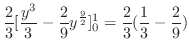 $\displaystyle \frac{2}{3}[\frac{y^3}{3} - \frac{2}{9}y^{\frac{9}{2}}]_{0}^{1} = \frac{2}{3}(\frac{1}{3} - \frac{2}{9})$