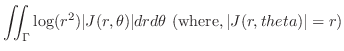 $\displaystyle \iint_{\Gamma}\log(r^2) \vert J(r,\theta)\vert dr d\theta  ({\rm where},\vert J(r,theta)\vert = r)$