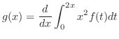 $\displaystyle{g(x) = \frac{d}{dx}\int_{0}^{2x}x^{2}f(t)dt}$