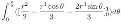 $\displaystyle \int_{0}^{\frac{\pi}{2}}([\frac{r^2}{2} - \frac{r^3 \cos{\theta}}{3} - \frac{2r^3 \sin{\theta}}{3}]_{0}^{1}) d\theta$