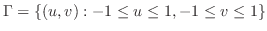 $\displaystyle \Gamma = \{(u,v) : -1 \leq u \leq 1, -1 \leq v \leq 1\}$