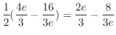 $\displaystyle \frac{1}{2}(\frac{4e}{3} - \frac{16}{3e}) = \frac{2e}{3} - \frac{8}{3e}$