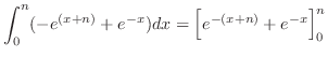 $\displaystyle \int_{0}^{n}(-e^{(x+n)} + e^{-x})dx = \left[e^{-(x+n)} + e^{-x}\right]_{0}^{n}$