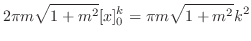 $\displaystyle 2\pi m \sqrt{1 + m^2}[x]_{0}^{k} = \pi m \sqrt{1 + m^2} k^2$