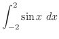 $\displaystyle{\int_{-2}^{2}\sin{x} dx}$