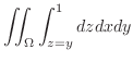 $\displaystyle \iint_{\Omega}\int_{z=y}^{1}dz dx dy$