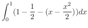 $\displaystyle \int_{0}^{1}(1 - \frac{1}{2} - (x - \frac{x^2}{2})) dx$