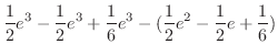 $\displaystyle \frac{1}{2}e^{3} - \frac{1}{2}e^{3} + \frac{1}{6}e^{3} - (\frac{1}{2}e^{2} - \frac{1}{2}e + \frac{1}{6})$