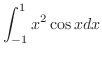 $\displaystyle{\int_{-1}^{1}x^2 \cos{x} dx}$