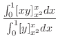 $\displaystyle \frac{\int_{0}^{1}[xy]_{x^2}^{x}dx}{\int_{0}^{1}[y]_{x^2}^{x}dx}$