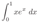 $\displaystyle{\int_{0}^{1}xe^{x} dx}$