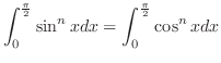 $\displaystyle{\int_{0}^{\frac{\pi}{2}}\sin^{n}{x}dx = \int_{0}^{\frac{\pi}{2}}\cos^{n}{x}dx}$
