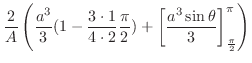 $\displaystyle \frac{2}{A}\left(\frac{a^3}{3}(1 - \frac{3\cdot 1}{4\cdot2}\frac{\pi}{2}) + \left[\frac{a^3\sin{\theta}}{3}\right]_{\frac{\pi}{2}}^{\pi}\right)$