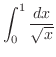 $\displaystyle{\int_{0}^{1}\frac{dx}{\sqrt{x}}}$
