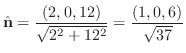 $\displaystyle {\hat {\bf n}} = \frac{(2,0,12)}{\sqrt{2^2 + 12^2}} = \frac{(1,0,6)}{\sqrt{37}}$