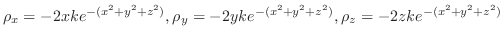 $\displaystyle \rho_{x} = -2xke^{-(x^2 + y^2 + z^2)}, \rho_{y} = -2yke^{-(x^2 + y^2 + z^2)}, \rho_{z} = -2zke^{-(x^2 + y^2 + z^2)}$