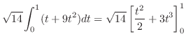 $\displaystyle \sqrt{14}\int_{0}^{1}(t + 9t^2) dt = \sqrt{14}\left[\frac{t^2}{2} + 3t^3\right]_{0}^{1}$