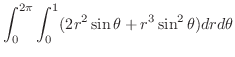 $\displaystyle \int_{0}^{2\pi}\int_{0}^{1}(2r^2 \sin{\theta} + r^3 \sin^{2}{\theta})dr d\theta$