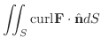 $\displaystyle \iint_{S}{\rm curl}{\bf F} \cdot {\hat {\bf n}}dS$