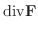 $\displaystyle {\rm div}{\bf F}$