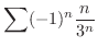 $\displaystyle{\sum (-1)^{n} \frac{n}{3^{n}}}$
