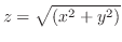 $\displaystyle{z = \sqrt{(x^2 + y^2)}}$