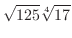 $\displaystyle{\sqrt{125}\sqrt[4]{17}}$