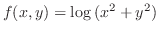 $\displaystyle{f(x,y) = \log{(x^2 + y^2)}}$
