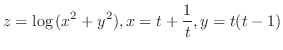 $\displaystyle{z = \log{(x^2 + y^2)}, x = t + \frac{1}{t}, y = t(t-1)}$