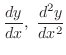 $\displaystyle{\frac{dy}{dx},  \frac{d^{2}y}{dx^{2}}}$