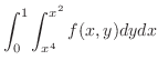 $\displaystyle{\int_{0}^{1}\int_{x^4}^{x^2}f(x,y)dydx}$