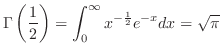 $\displaystyle{\Gamma\left(\frac{1}{2}\right) = \int_{0}^{\infty} x^{-\frac{1}{2}}e^{-x} dx = \sqrt{\pi}}$